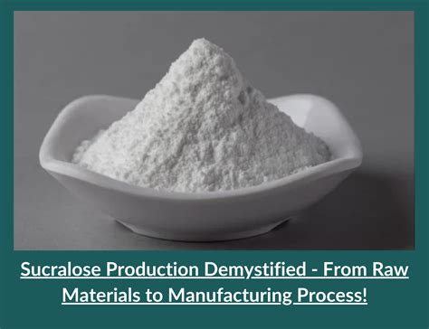 Sucralose Production Demystified - From Raw Materials to Manufacturing Process! - EasyBuy ...