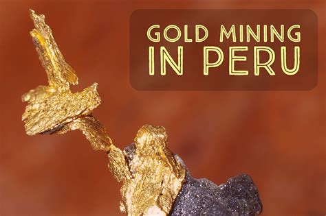 Gold Mining in Peru - How to Find Gold Nuggets