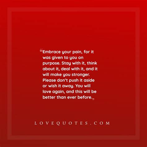 Embrace Your Pain - Love Quotes