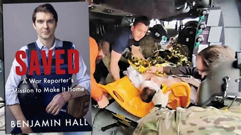 Fox News' Benjamin Hall On His Rescue & Recovery From Near-Death Ukraine Attack