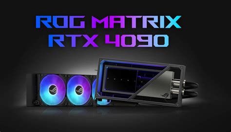 Asus ROG introduces the new state of the art Matrix RTX 4090 GPU ...