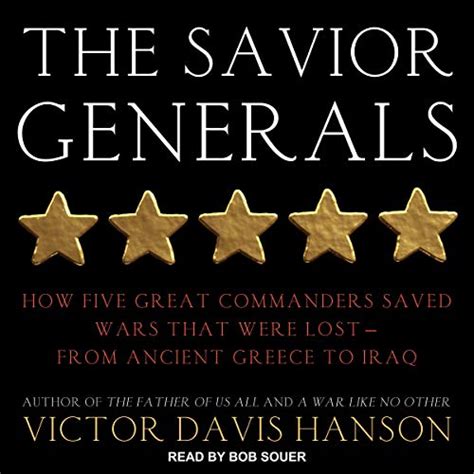 The Savior Generals: How Five Great Commanders Saved Wars That Were ...