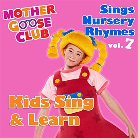 Play Mother Goose Club Sings Nursery Rhymes, Vol. 7: Kids Sing & Learn by Mother Goose Club on ...