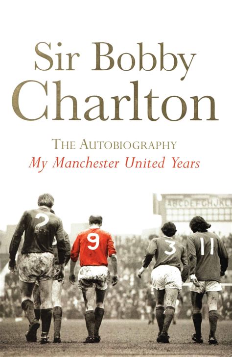 Bobby Charlton - Sir Bobby Charlton The Autobiography - footymags.com