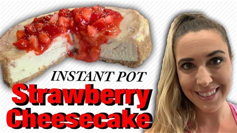 10/10 THE BEST INSTANT POT Strawberry Cheesecake - YouTube