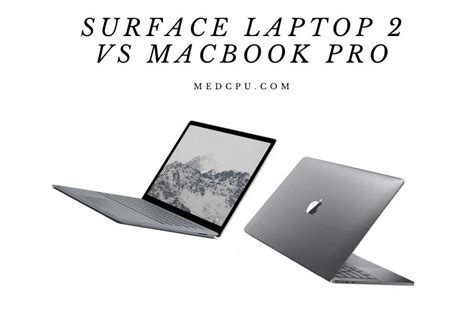 Surface Laptop 2 Vs Macbook Pro - Which Is Better And Why? 2022