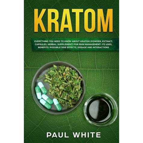 Kratom: Everything You Need To Know About Kratom (Powder, Extract, Capsules, Herbal Supplement ...