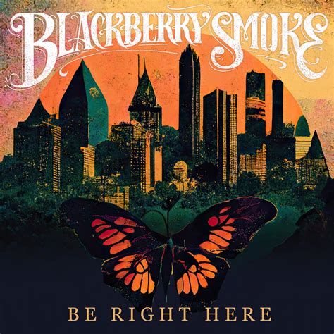 'Be Right Here' Album Announcement – Blackberry Smoke