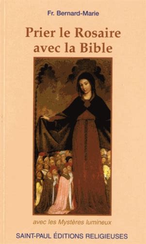 Prier le Rosaire avec la Bible - Avec les... de Frère Bernard-Marie - Poche - Livre - Decitre