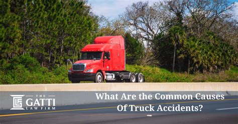 What Are the Common Causes of Truck Accidents? - The Gatti Law FirmThe ...