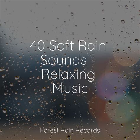 40 Soft Rain Sounds - Relaxing Music - Album by Entspannungsmusik | Spotify