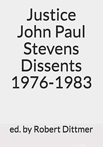 Justice John Paul Stevens Dissents 1976-1983: Dittmer, Robert ...