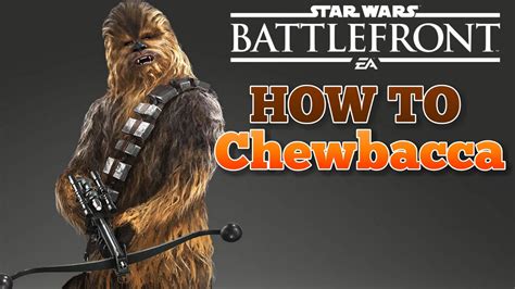 Star Wars Battlefront- How To Play As Chewbacca Effectively AND Smart ...