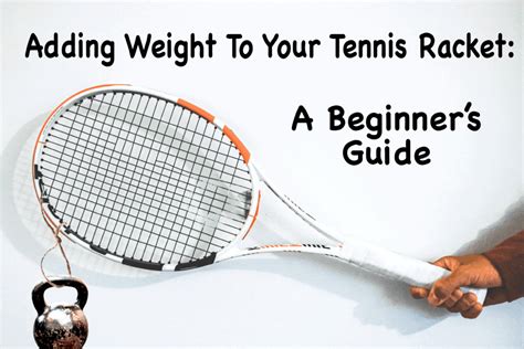 Adding Weight To Your Tennis Racket: A Beginner's Guide - My Tennis HQ