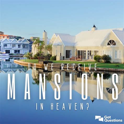 Do we receive mansions in heaven? | GotQuestions.org