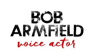 Bob Armfield - Voice Actor