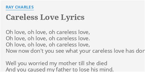 "CARELESS LOVE" LYRICS by RAY CHARLES: Oh love, oh love,...