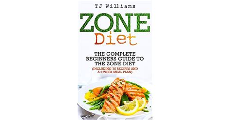 Zone Diet: The Ultimate Beginners Guide To The Zone Diet (includes 75 ...