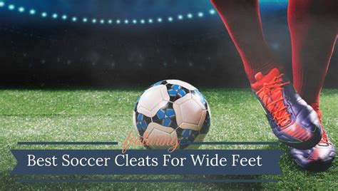 10 Best Soccer Cleats For Wide Feet (2022) | Wide Feet Gear