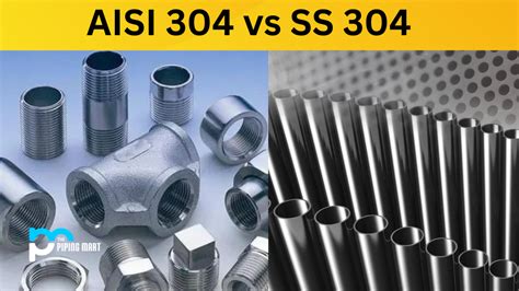 AISI 304 vs SS 304 - What's the Difference
