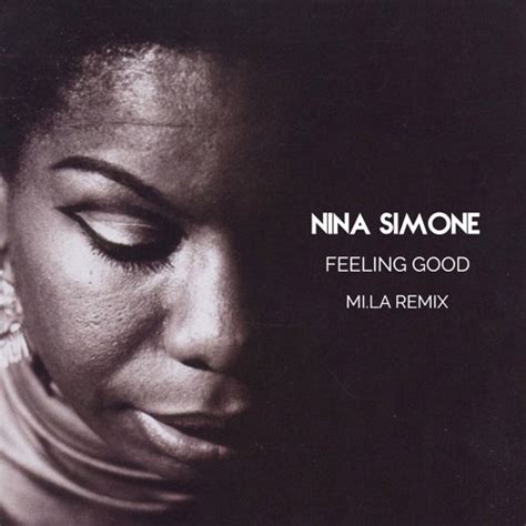 Stream Nina Simone - Feeling Good (MI.LA Remix) by MI.LA | Listen ...