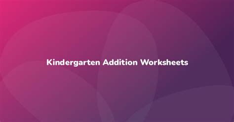 Kindergarten Addition Worksheets - Have Fun Teaching