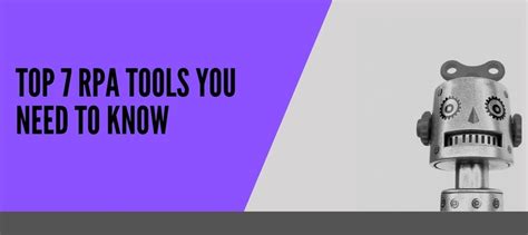 Guide to know about: top 7 RPA Tools You Need To Know