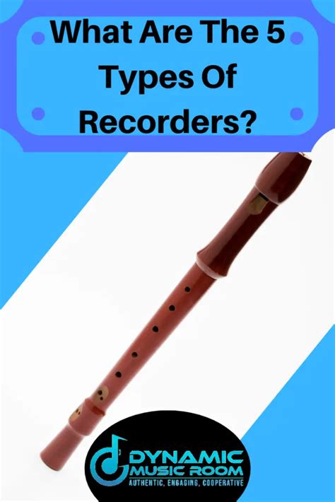 What Are The 5 Types Of Recorders? – Dynamic Music Room