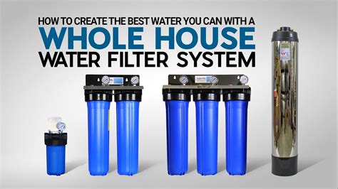 How to Create the Best Water You Can with a Whole House Water Filters ...