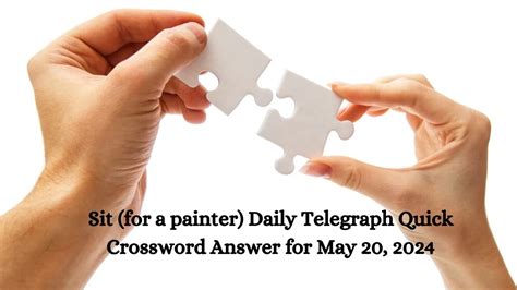 Sit (for a painter) Daily Telegraph Quick Crossword Answer for May 20, 2024 - News