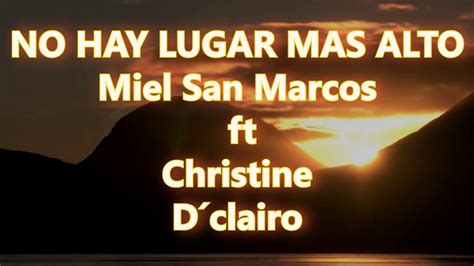 No Hay Lugar mas alto Miel San Marcos ft Christine D´Clario (Con letra ...