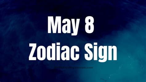 May 8 Taurus Zodiac Sign Horoscope - mytodayshoroscope.com