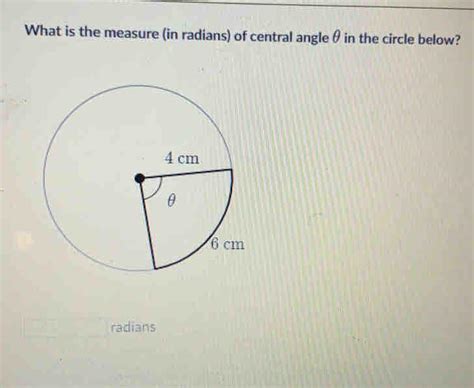 What is the measure in radians of central angle θ in the circle below ...