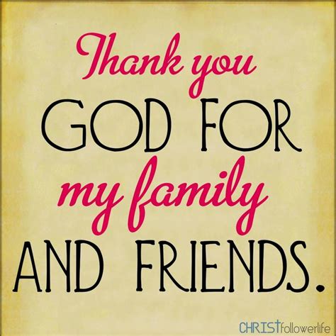 God and Jesus Christ: Thank you God for my family and friends | Family bible quotes, My family ...