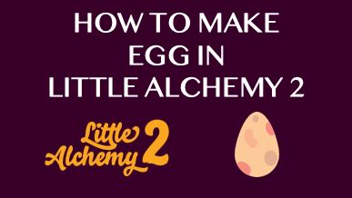 How to make Egg in Little Alchemy 2