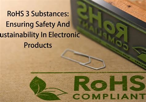 Understanding RoHS 3 Substances: Safeguarding Health And Sustainability In Electronics - IBE