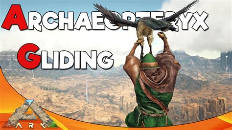 ARCHAEOPTERYX GLIDING | ARK Scorched Earth - YouTube