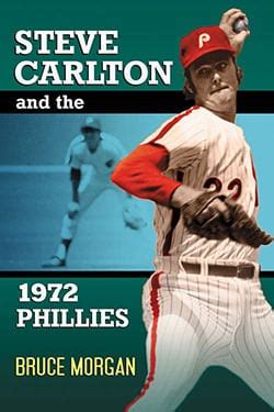 Steve Carlton and the 1972 Phillies - McFarland