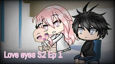 Love eyes|S2 Ep 1|Gacha life - YouTube