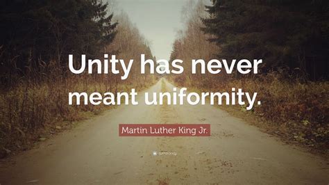 Martin Luther King Jr. Quote: “Unity has never meant uniformity.” (7 wallpapers) - Quotefancy