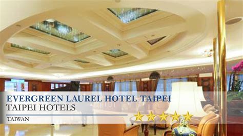 Evergreen Laurel Hotel Taipei - Taipei Hotels, Taiwan - YouTube