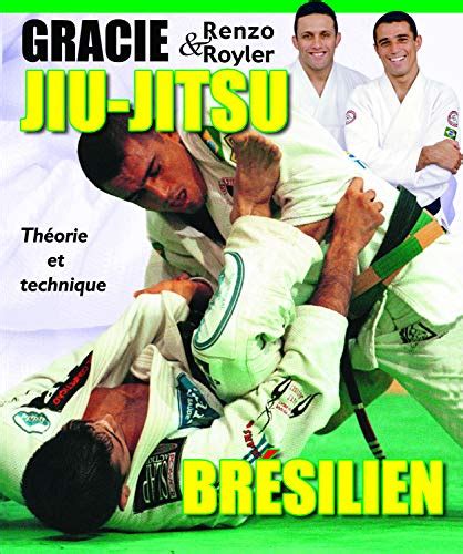 JIU-JITSU BRESILIEN ; THEORIE ET TECHNIQUE by GRACIE, ROYLER ; GRACIE ...