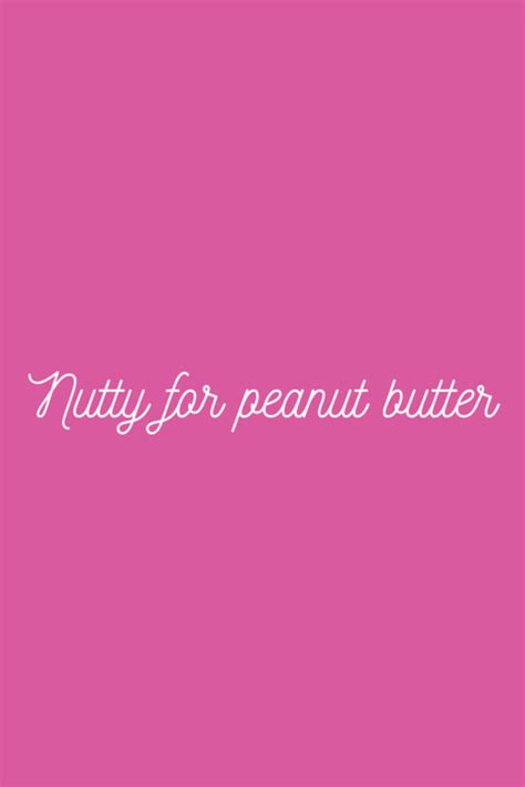 43 Peanut Butter Quotes for Instagram - Darling Quote