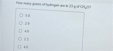 Solved How many grams of hydrogen are in 23g ﻿of | Chegg.com