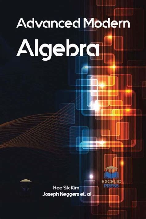 Advanced Modern Algebra – Excelic Press