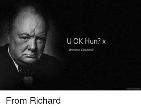 U OK Hun? -Winston Churchill From Richard | Dank Meme on ME.ME