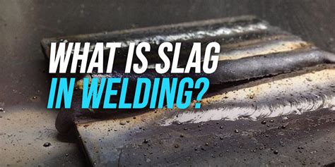 What Is Slag In Welding? [Pros & Cons] - WeldingWatch