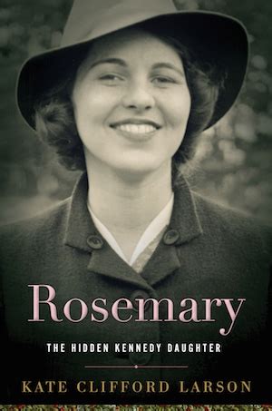 Rosemary, the Forgotten Kennedy Daughter, Topic of Author’s Biography ...