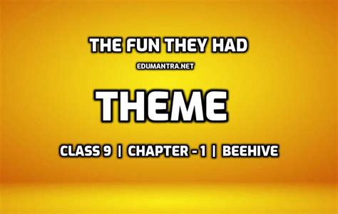 The Fun They Had Theme | Class 9 | Beehive | Point wise | Deep Analysis