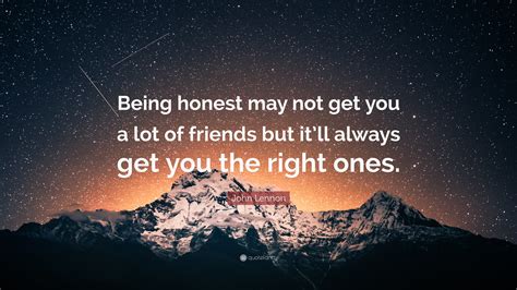 John Lennon Quote: “Being honest may not get you a lot of friends but it’ll always get you the ...